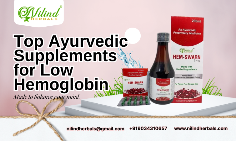 Top Ayurvedic Supplements for Low Hemoglobin